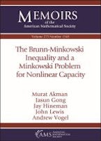 The Brunn-Minkowski Inequality and a Minkowski Problem for Nonlinear Capacity The Brunn-Minkowski Inequality and a Minkowski Problem for Nonlinear Capacity