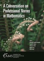 A Conversation on Professional Norms in Mathematics A Conversation on Professional Norms in Mathematics