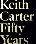 Keith Carter: Fifty Years