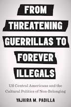 From Threatening Guerrillas to Forever Illegals