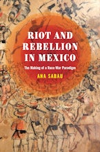 Riot and Rebellion in Mexico