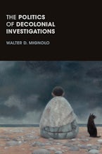 The Politics of Decolonial Investigations