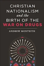 Cover of 'Christian Nationalism and the Birth of the War on Drugs' 