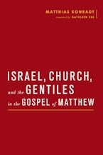 Israel, Church, and the Gentiles in the Gospel of Matthew Israel, Church, and the Gentiles in the Gospel of Matthew