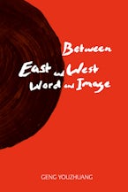 Between East and West/Word and Image Between East and West/Word and Image