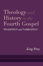 Theology and History in the Fourth Gospel Theology and History in the Fourth Gospel