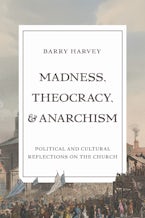 Madness, Theocracy, and Anarchism