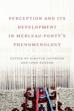 Perception and Its Development in Merleau-Ponty’s Phenomenology