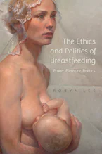 Cover of 'The Ethics and Politics of Breastfeeding' 