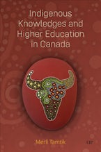 Indigenous Knowledges and Higher Education in Canada