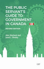 The Public Servant’s Guide to Government in Canada, Second Edition