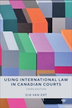 Using International Law in Canadian Courts, Third Edition