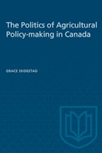 The Politics of Agricultural Policy-making in Canada