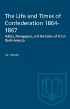Cover of 'The Life and Times of Confederation 1864-1867' 