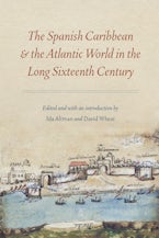 The Spanish Caribbean and the Atlantic World in the Long Sixteenth Century
