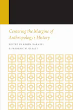 Cover of 'Centering the Margins of Anthropologys History' 