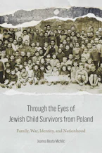 Cover of 'Through the Eyes of Jewish Child Survivors from Poland' by Joanna Beata Michlic 