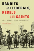 Bandits and Liberals, Rebels and Saints Bandits and Liberals, Rebels and Saints