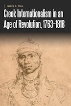 Creek Internationalism in an Age of Revolution, 1763–1818