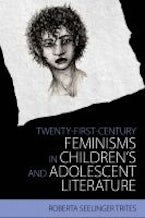 Twenty-First-Century Feminisms in Childrens and Adolescent Literature Twenty-First-Century Feminisms in Childrens and Adolescent Literature
