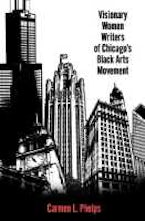 Visionary Women Writers of Chicagos Black Arts Movement Visionary Women Writers of Chicagos Black Arts Movement