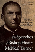 The Speeches of Bishop Henry McNeal Turner The Speeches of Bishop Henry McNeal Turner