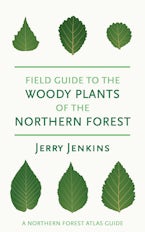 Field Guide to the Woody Plants of the Northern Forest