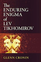 The Enduring Enigma of Lev Tikhomirov