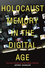 Holocaust Memory in the Digital Age