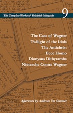 The Case of Wagner / Twilight of the Idols / the Antichrist / Ecce Homo / Dionysus Dithyrambs / Nietzsche Contra Wagner