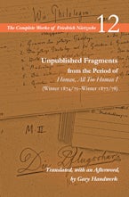 Unpublished Fragments from the Period of Human, All Too Human I (Winter 1874/75–Winter 1877/78)