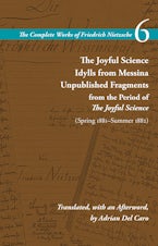 The Joyful Science / Idylls from Messina / Unpublished Fragments from the Period of the Joyful Science (Spring 1881–Summer 1882)