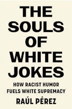 The Souls of White Jokes