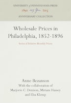Wholesale Prices in Philadelphia, 1852-1896 Wholesale Prices in Philadelphia, 1852-1896