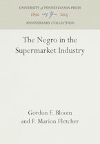 The Negro in the Supermarket Industry The Negro in the Supermarket Industry