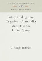 Future Trading upon Organized Commodity Markets in the United States