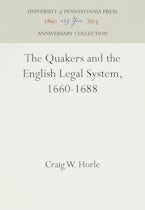 The Quakers and the English Legal System, 1660-1688 The Quakers and the English Legal System, 1660-1688