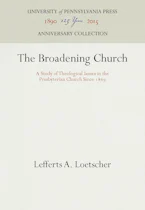 Cover of 'The Broadening Church' by Lefferts A. Loetscher 