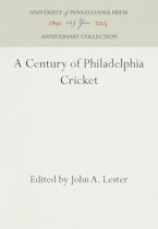 A Century of Philadelphia Cricket