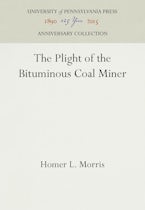 The Plight of the Bituminous Coal Miner The Plight of the Bituminous Coal Miner