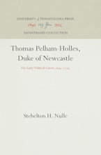 Thomas Pelham-Holles, Duke of Newcastle Thomas Pelham-Holles, Duke of Newcastle