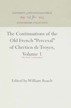 The Continuations of the Old French "Perceval" of Chrétien de Troyes, Volume 1 The Continuations of the Old French "Perceval" of Chrétien de Troyes, Volume 1