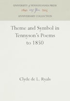 Theme and Symbol in Tennyson’s Poems to 1850