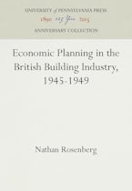 Economic Planning in the British Building Industry, 1945-1949