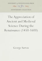 The Appreciation of Ancient and Medieval Science During the Renaissance (1450-1600) The Appreciation of Ancient and Medieval Science During the Renaissance (1450-1600)