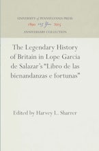 The Legendary History of Britain in Lope Garcia de Salazars "Libro de las bienandanzas e fortunas" The Legendary History of Britain in Lope Garcia de Salazars "Libro de las bienandanzas e fortunas"
