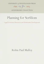 Cover of 'Planning for Serfdom' by Robin Paul Malloy 