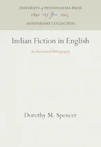 Cover of 'Indian Fiction in English' by Dorothy M. Spencer 