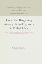 Collective Bargaining Among Photo-Engravers in Philadelphia Collective Bargaining Among Photo-Engravers in Philadelphia