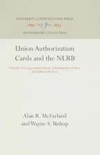 Cover of 'Union Authorization Cards and the NLRB' by Alan R. McFarland and Wayne S. Bishop 